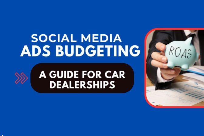 Social Media Ads: A Guide To Budgeting For Car Dealerships